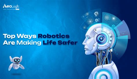 Top Ways Robotics Are Making Life Safer - Aeologic Blog