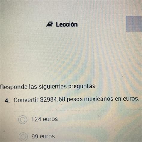 4. Convertir $2984.68 pesos mexicanos en euros. - Brainly.lat