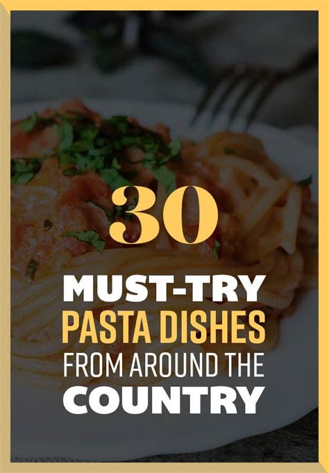 30 Dishes From Around The Country Every Pasta Lover Must Try