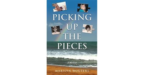 Picking Up the Pieces: A Memoir by Marilyn Wouters