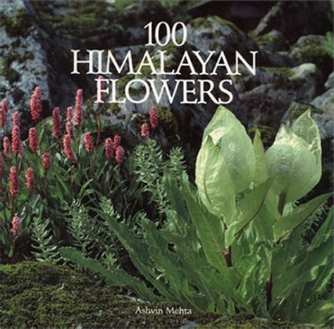 Ashvin Mehta - 100 Himalayan Flowers