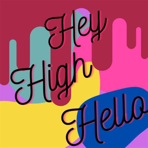 Hey High Hello | Podcast on Spotify