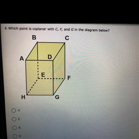 Which point is coplanar with C, F, and G in the diagram below? 1. H 2.E ...