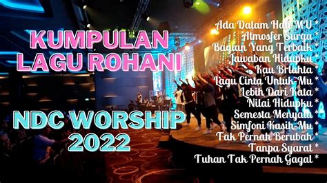 Lagu Rohani Kristen NDC Worship 2022 (Lyric Video) || Lagu Pujian dan Penyembahan Rohani ...