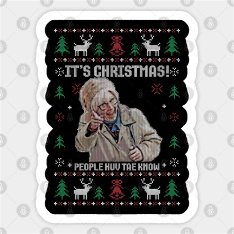 Still Game Christmas Isa It's Christmas People Huv Tae Know - Still Game - Sticker | TeePublic