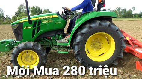 Chạy Máy Cày John Deere MỚI Mua 280 Triệu - YouTube