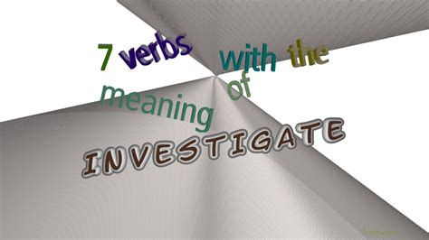 investigate - 9 verbs which are synonym of investigate (sentence ...