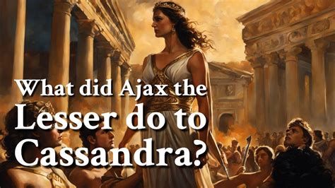 What did Ajax the Lesser do to Cassandra? Greek Mythology Story - YouTube