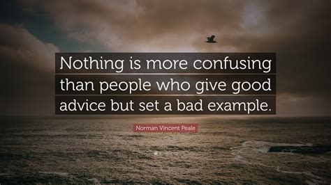 Norman Vincent Peale Quote: “Nothing is more confusing than people who ...