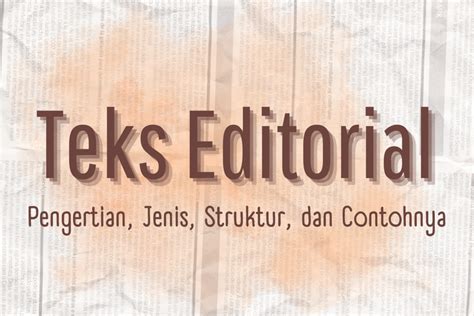 Teks Editorial: Pengertian, Jenis, Struktur, dan Contohnya