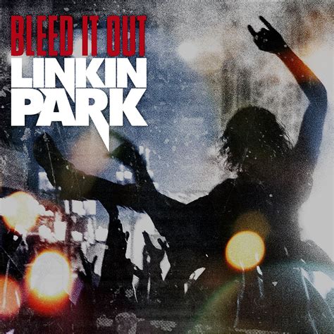 Linkin Park - Bleed It Out - Single Lyrics and Tracklist | Genius