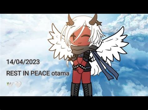 REST IN PEACE otamavex 🕊️🤍||OTAMAVEX//Gacha Club/Gacha Life ||又少一個國外大佬了;/ - YouTube