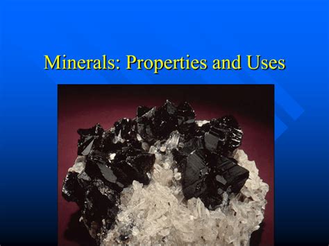 Minerals: Properties and Uses