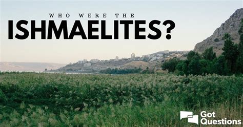 Who were the Ishmaelites? | GotQuestions.org