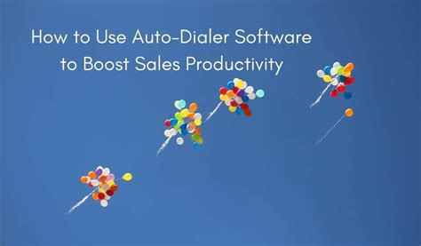 How to Use Auto-Dialer Software to Boost Sales Productivity - Call Logic