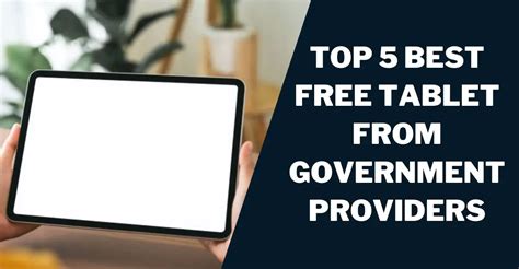 Best Free Government Tablet 2024: Top 5 Reviews, Comparison