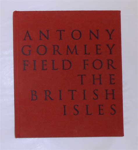 Antony Gormley - Field for the British Isles de GORMLEY, Antony ] Lewis ...