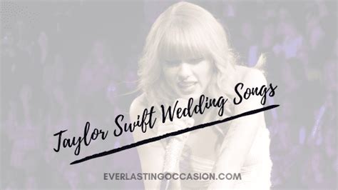 Taylor Swift Wedding Songs [The 14 You Need On Your Playlist]