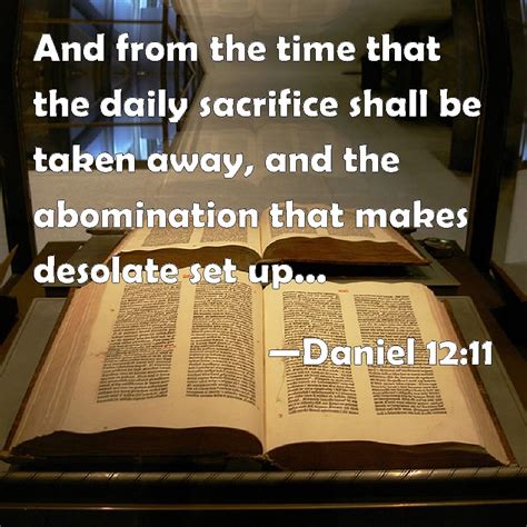 Daniel 12:11 And from the time that the daily sacrifice shall be taken ...