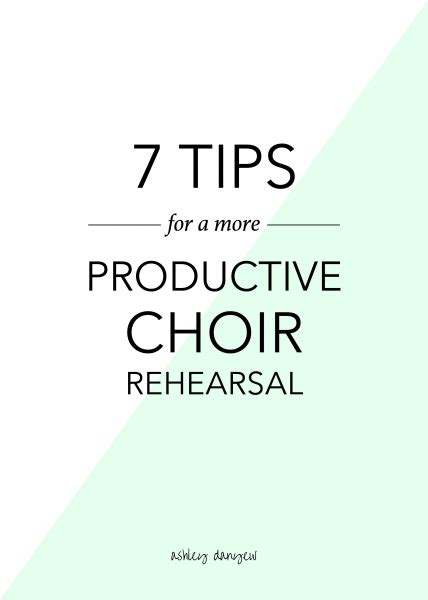 7 Tips for a More Productive Choir Rehearsal | Ashley Danyew | Teaching ...