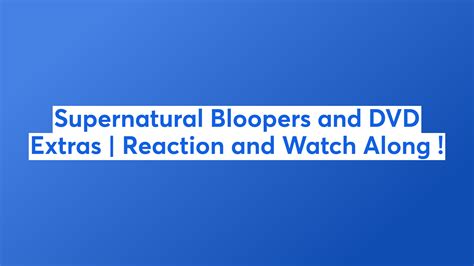 Supernatural Season 1 Bloopers and DVD Extras | Reaction and Watch Along