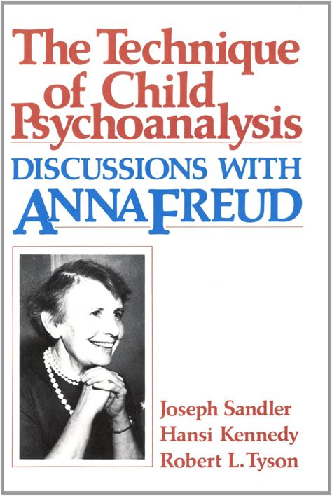 freud quotes: Technique of Child Psychoanalysis: Discussions with Anna ...