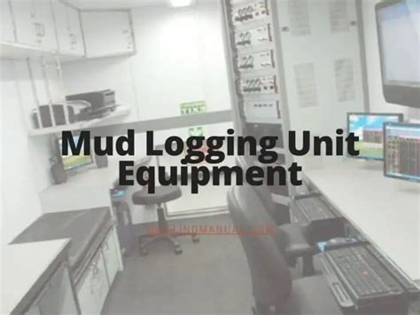 Mud Logging Unit Equipment & Applications - DRILLING MANUAL