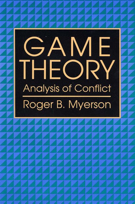 Game Theory: Analysis of Conflict (9780674341166): Roger B. Myerson - BiblioVault