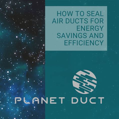 How to Seal Air Ducts for Energy Savings and Efficiency | Planet Duct