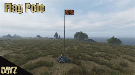 DayZ: How to Flag Pole and dismantle (PC/Console) - YouTube