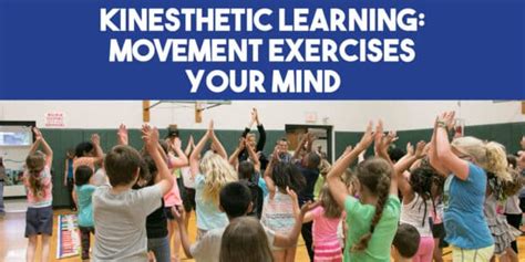 Kinesthetic Learning - Classroom Movements That Exercise Your Mind