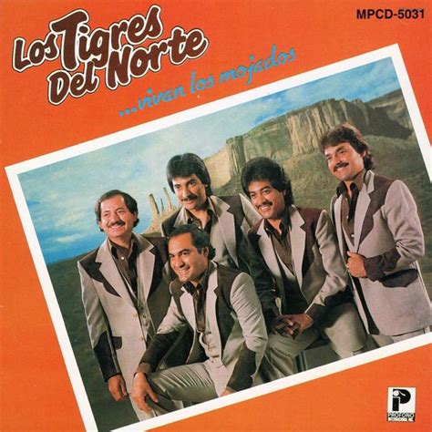 Los Tigres Del Norte - Vivan los mojados Lyrics and Tracklist | Genius