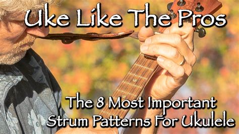 Ukulele Strumming Patterns For Beginners | 8 Strum Ukulele Patterns