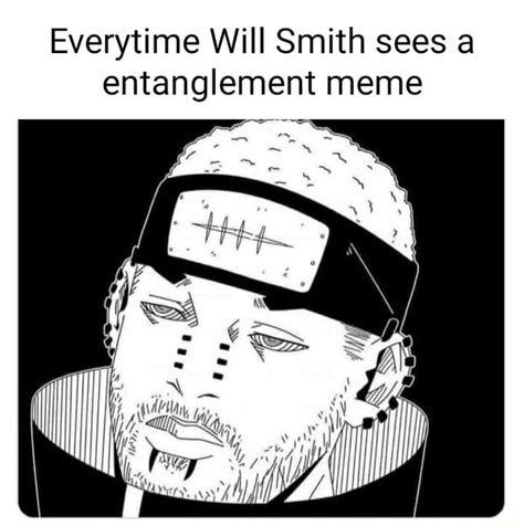 Everytime Will Smith sees a entanglement meme - iFunny