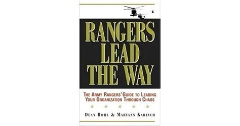 Rangers Lead the Way: The Army Rangers' Guide to Leading Your Organization Through Chaos by Dean ...