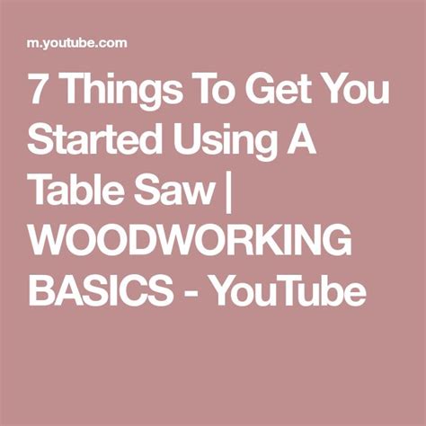 7 Things To Get You Started Using A Table Saw | WOODWORKING BASICS ...