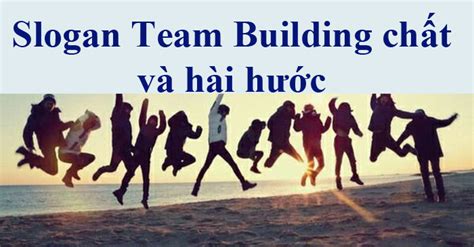 87 Slogan Team Building chất, hài hước và ý nghĩa - QuanTriMang.com