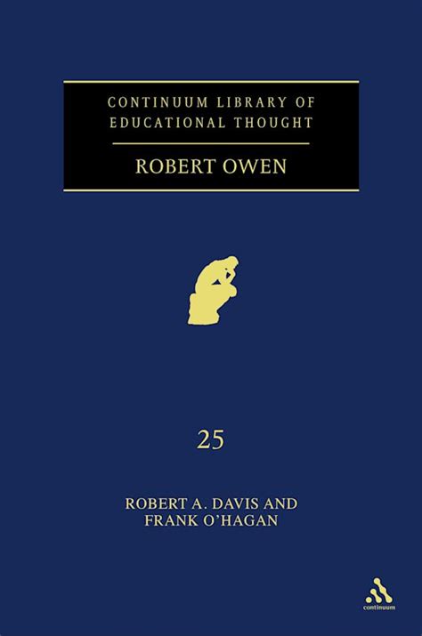 Robert Owen: : Continuum Library of Educational Thought Robert A. Davis ...