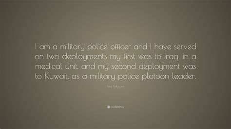 Tulsi Gabbard Quote: “I am a military police officer and I have served ...