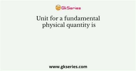 Unit for a fundamental physical quantity is