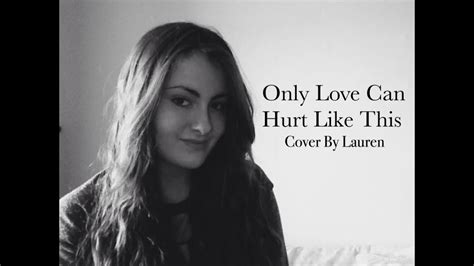 Only Love Can Hurt Like This (Cover by Lauren) - YouTube