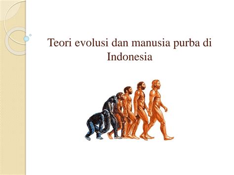 SOLUTION: Teori evolusi dan manusia purba di indonesia - Studypool