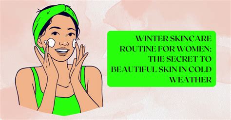 Winter Skincare Routine for Women: The Secret to Beautiful Skin