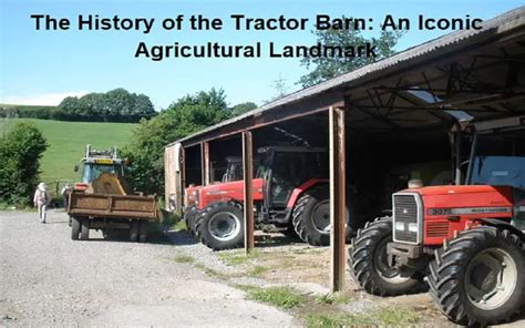 The History of the Tractor Barn: An Iconic Agricultural Landmark - Old Tractor Pictures