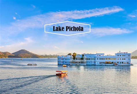 Lake Pichola | Lake Pichola Udaipur | Udaipur Rajasthan