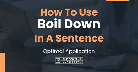 How To Use "Boil Down" In A Sentence: Optimal Application