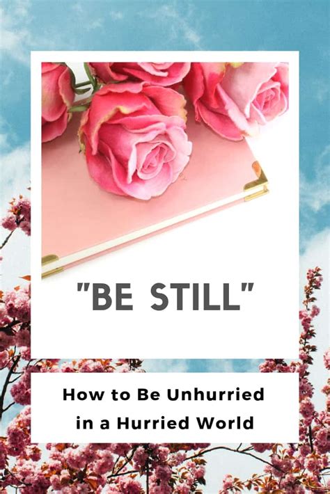 "Be Still" ~ How to be Unhurried in a Hurried World