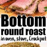 Bottom Round Roast in Oven - How to Cook Bottom Round Roast