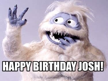 Meme Creator - Funny Happy Birthday Josh! Meme Generator at MemeCreator ...