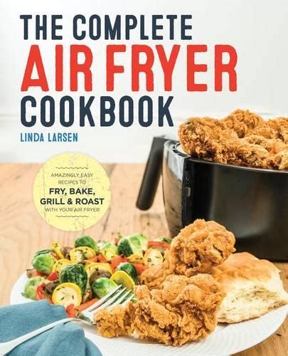 The Complete Air Fryer Cookbook by Larsen L | Waterstones